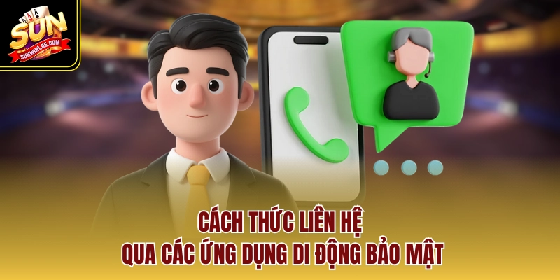 Cách thức liên hệ qua các ứng dụng di động bảo mật